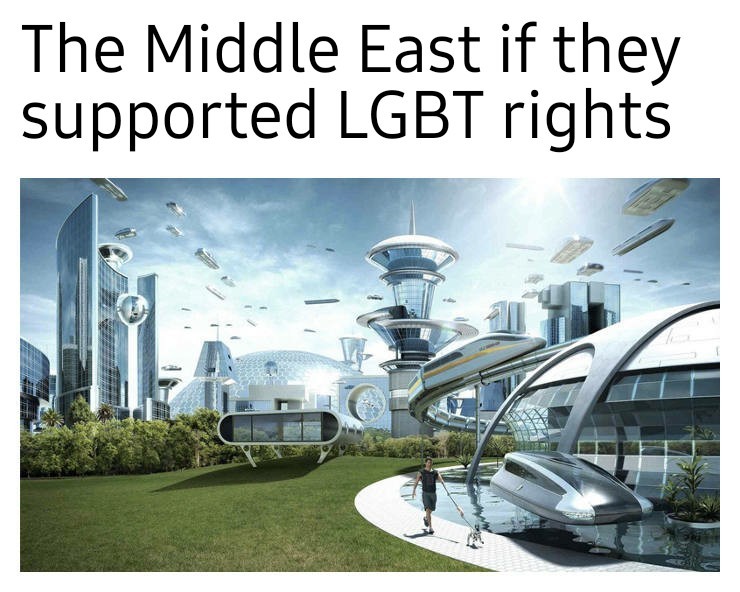 If the Middle East had rights for gay people - meme