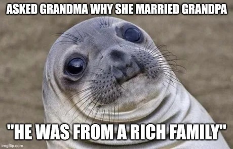 Grandma was a goldigger? - meme