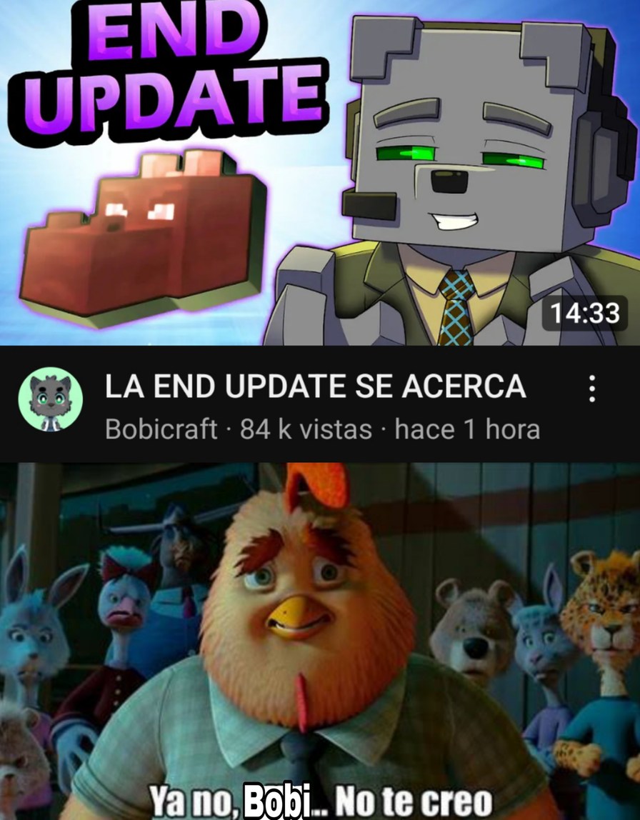 When estoy en una competencia de quién está más obsesionado con la end update pero mi contrincante es bobicraft :bobsad: - meme