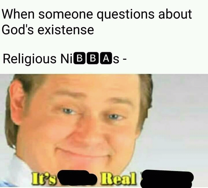 Existence spelt wrongly, otherwise this is a factual meme