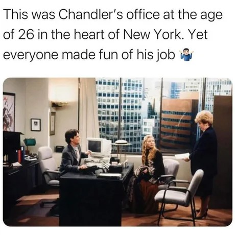 Chandler's office at the age of 26 in New York - meme