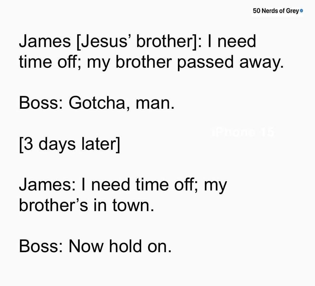 Jesus' brother trying to explain PTO to his boss - meme