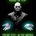 You're Still in the Matrix