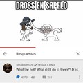 Dross puso este comentario en su parodia en el video "top 10" de SrPelo