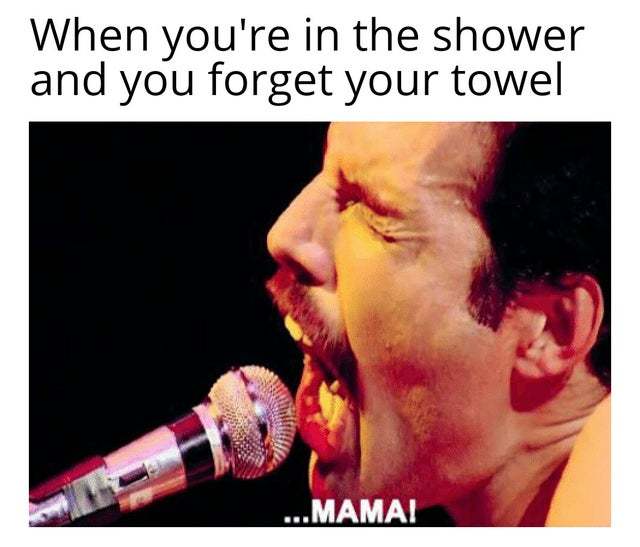 When you are in the shower and you forget your towel - meme