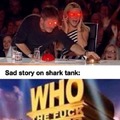 It's called SHARK tank for a reason.