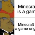 Minecraft is a game engine