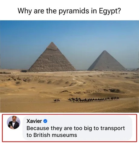 Why are the pyramids in Egypt - meme