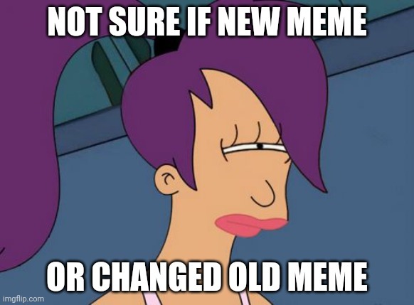 Not Sure If Fry Or Leela - meme