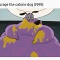 It's Courage the Calorie Dog Show! Starring Courage the Calorie Dog!