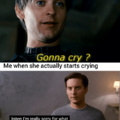 Gonna cry?