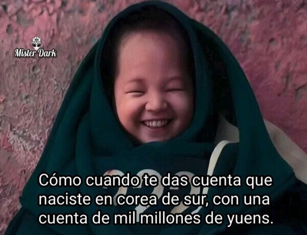 Cuando naces en Corea del Sur con cuenta millonaria sin darte cuenta - meme