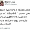 I'm a social justice rogue.