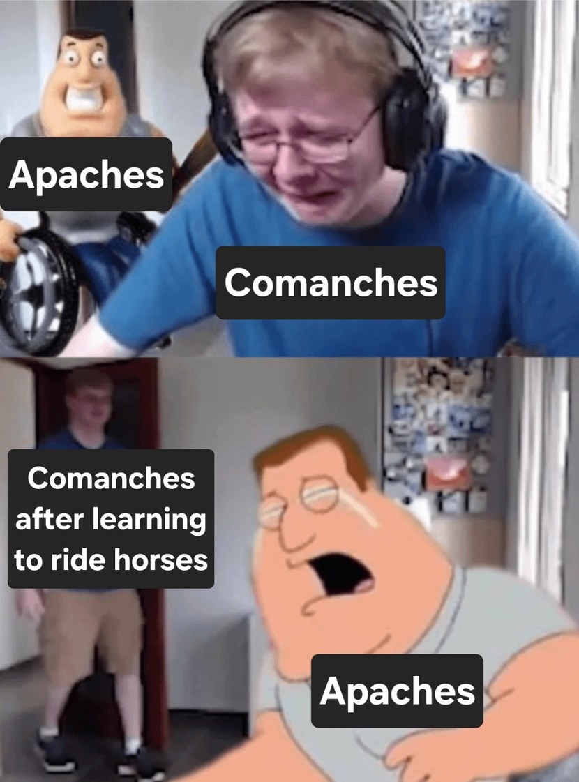 Apaches after learning to ride horses: Let’s do some serious damage now! - meme