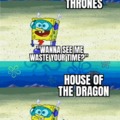 I'll watch House of the Dragon till the end