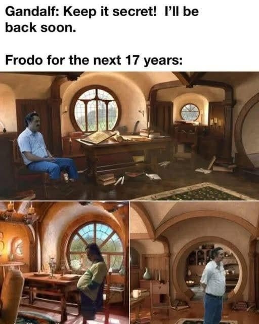 Gandalf: Keep it secret. Frodo: holds it for 17 years - meme