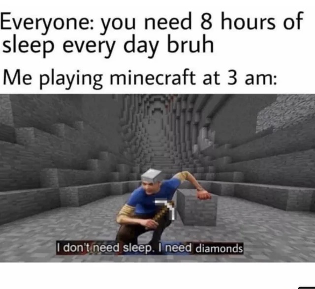 Playing Minecraft at 3am - meme