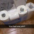 you had one job