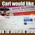 Carl wants blood