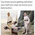 You know you're getting old when your belt has crept up above your belly button