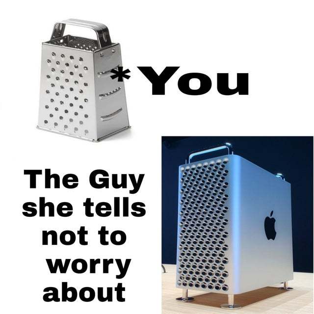 You vs the guy she tells you not to worry about - meme