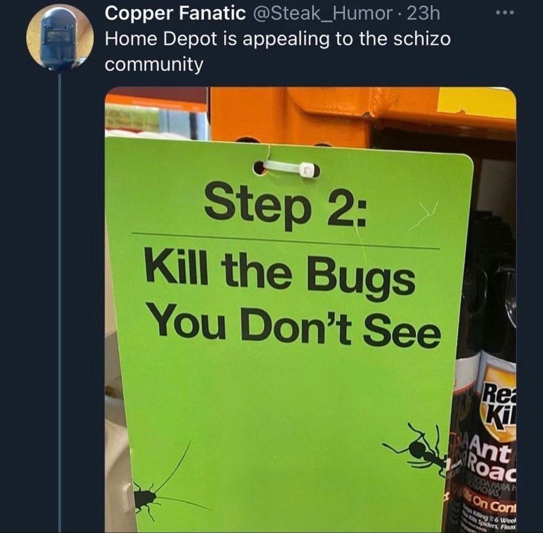 ﻿Copper Fanatic @Steak_Humor 23h Home Depot is appealing to the schizo community 2: Kill the Dont See Re: Kl Wct Step Bugs You Ant Roac VOrSMA/ Gon conl Fc