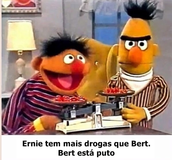 Ernie puto muito puto querendo mais drogas no modo turbo - meme
