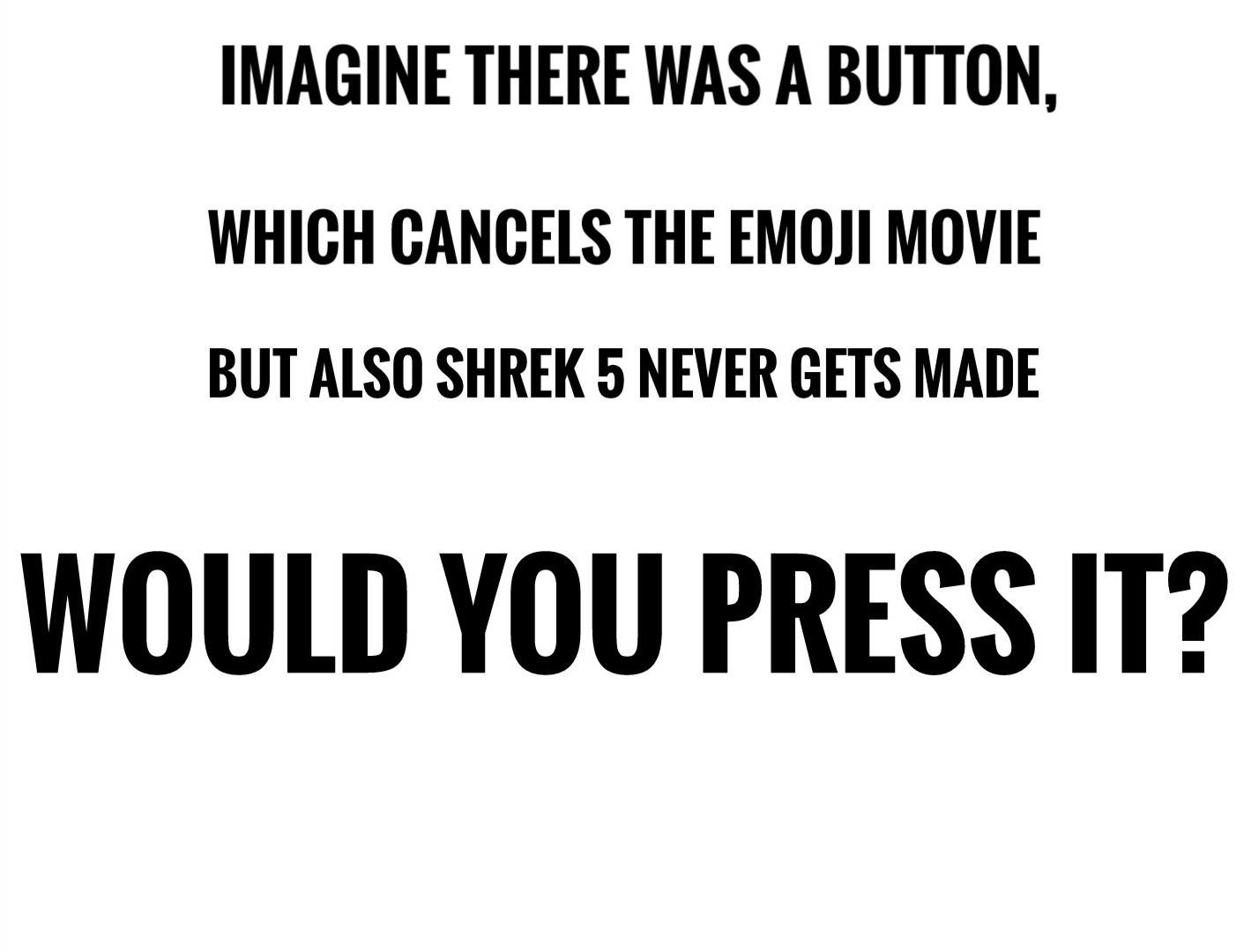 I would never press it - meme