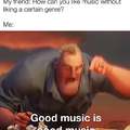Good music is good music