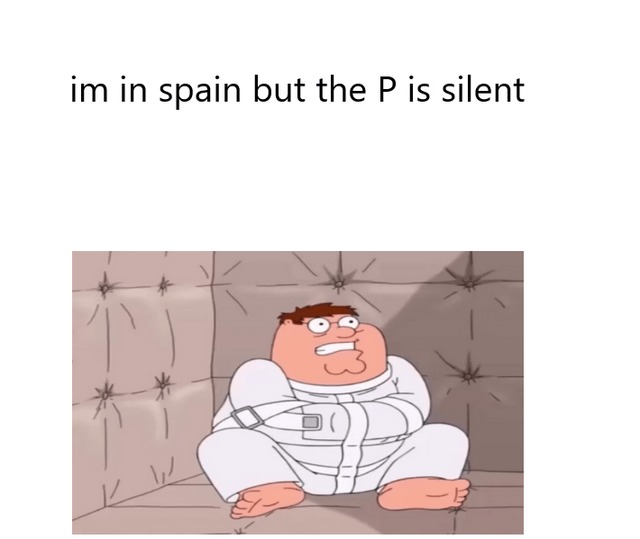 Spain but the p is silent - meme
