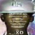 William Afton: crea animatrónicos para matar niños. Los animatrónicos: “matan a su hija". William Afton:
