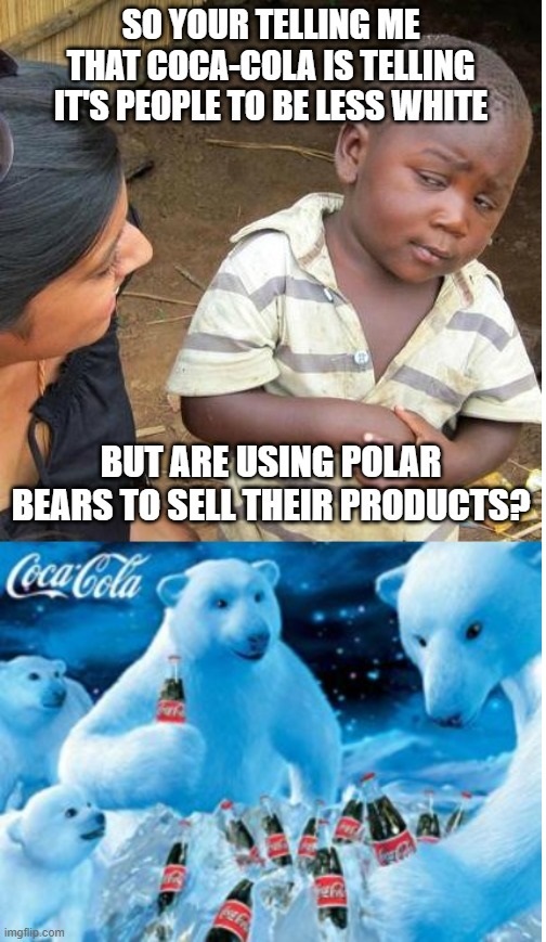 Coca Cola polar bears need to be less white! - meme