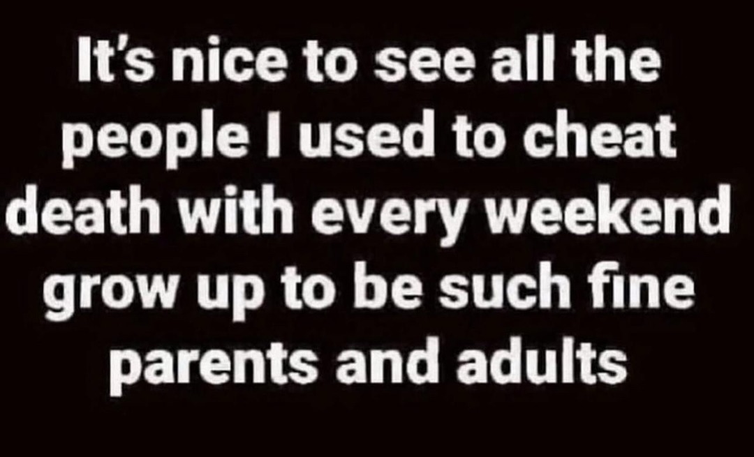 Used to cheat death on weekends, now full-time parents - meme