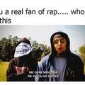 Se você é um verdadeiro fã de rap, quem é ele