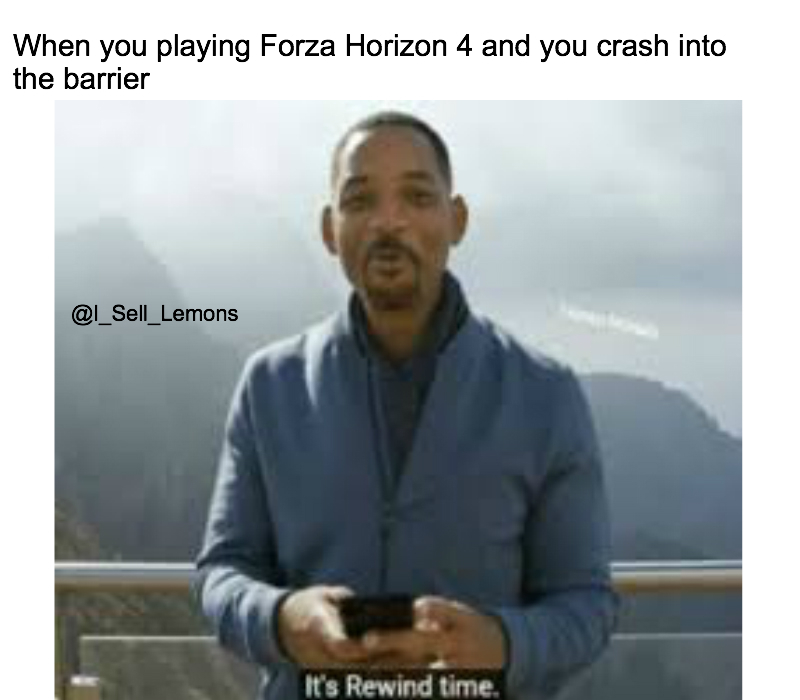 When you playing Forza Horizon 4 and you crash into the barrier - meme
