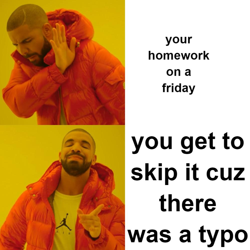 no homework pls - meme