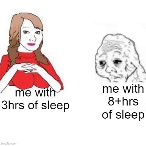 me with 3hrs of sleep - meme