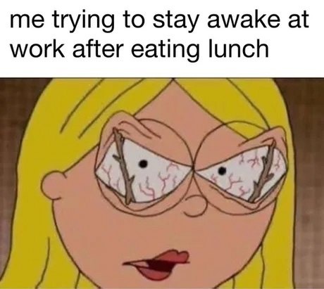 Trying to saty awake after lunch - meme