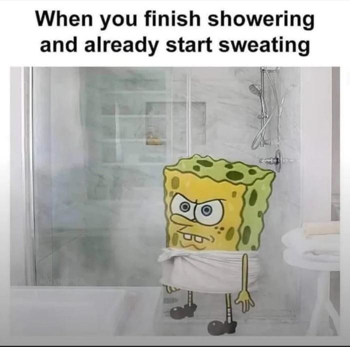 Shower done, now entering sweat speedrun mode - meme