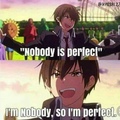ME TOO I M NOBODY SO I M PERFECT