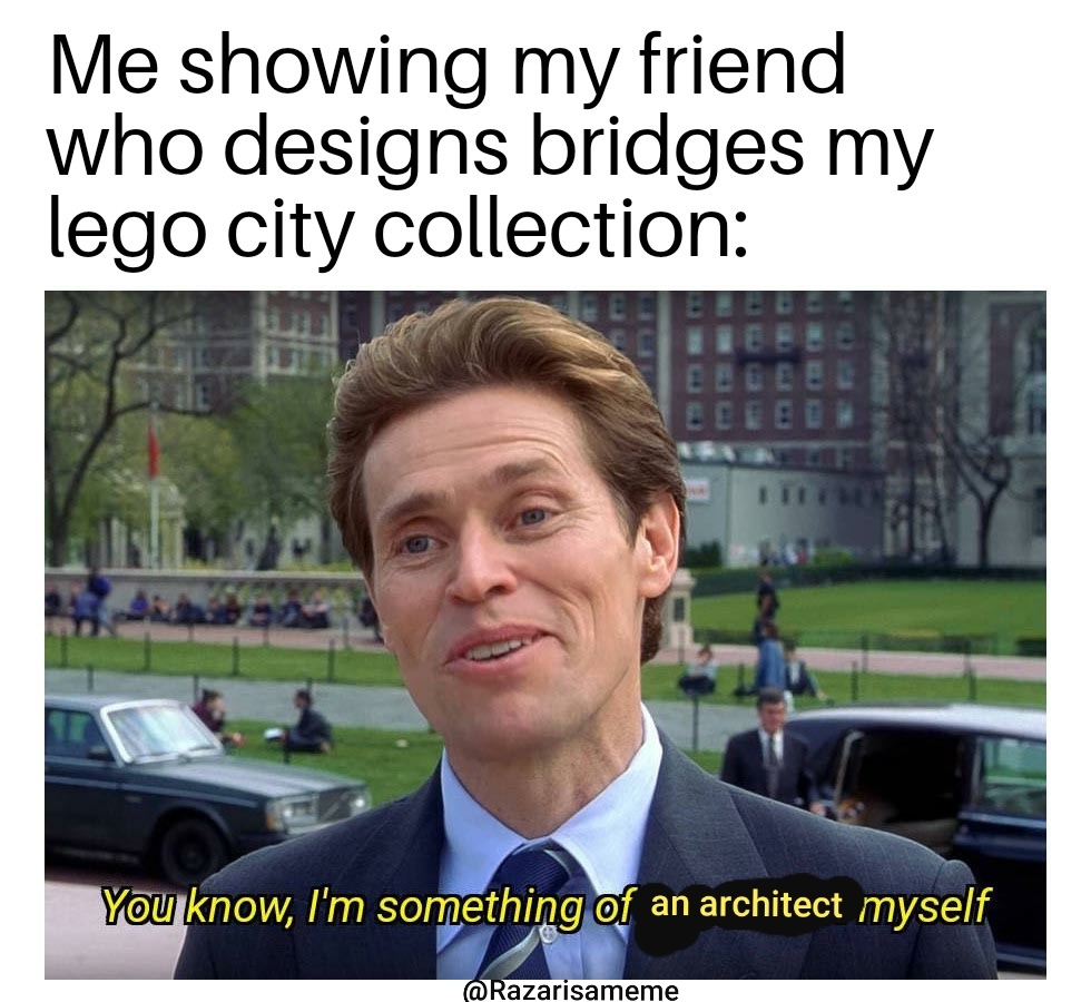 Lego city builders are the real architects - meme