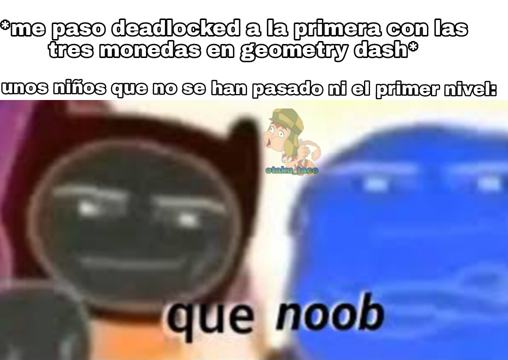 geometry dash,que noob,otaku_taco,meme,memes,gifs,funny,pictures,pics,gif,c...