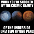 Cosmic beauty of frying pans