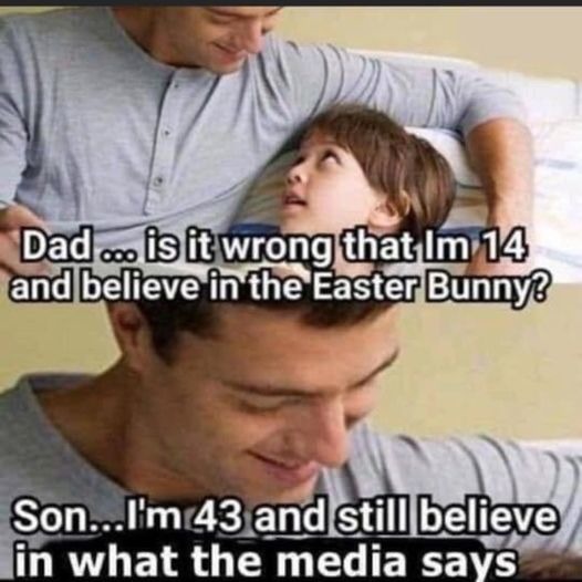 Dad, is it wrong that I'm 14 and believe in the Easter Bunny?  - meme