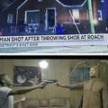 Man shot after throwing shoe at roach