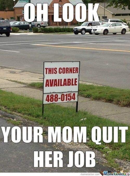 Ur mom quits her job - meme