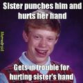 My sister did this to me all the time
