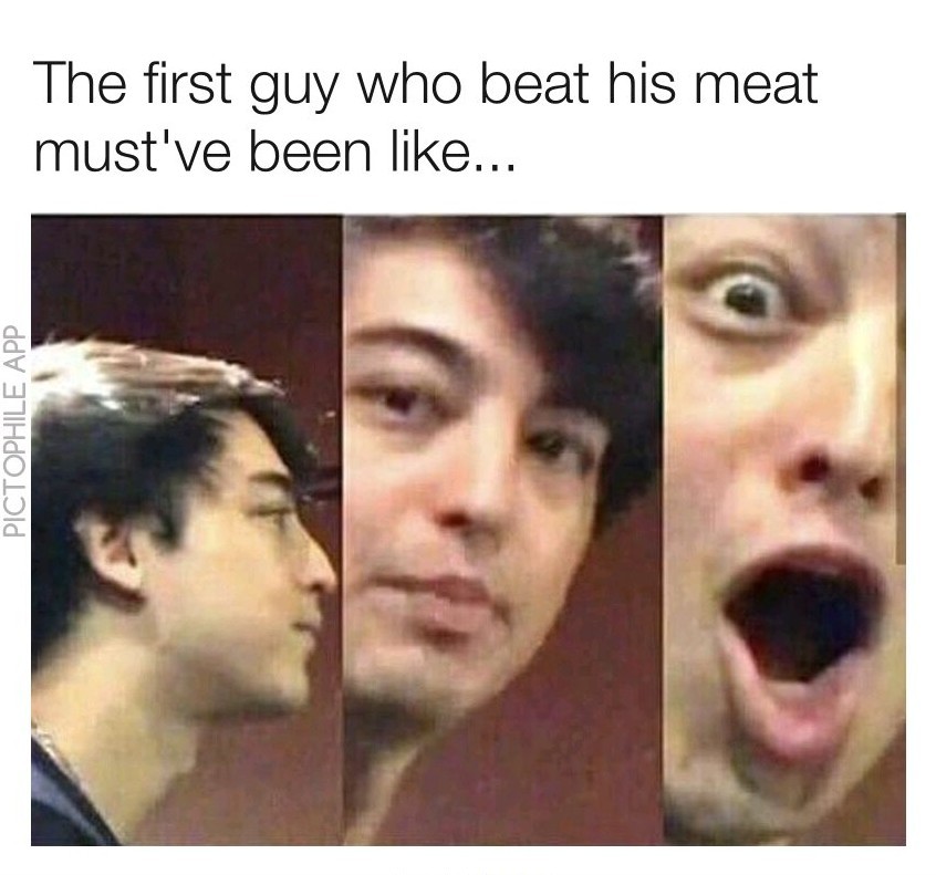 I beat my meat. Yeet - meme