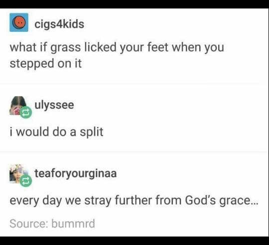 What if grass licked your feet when you stepped on it - meme