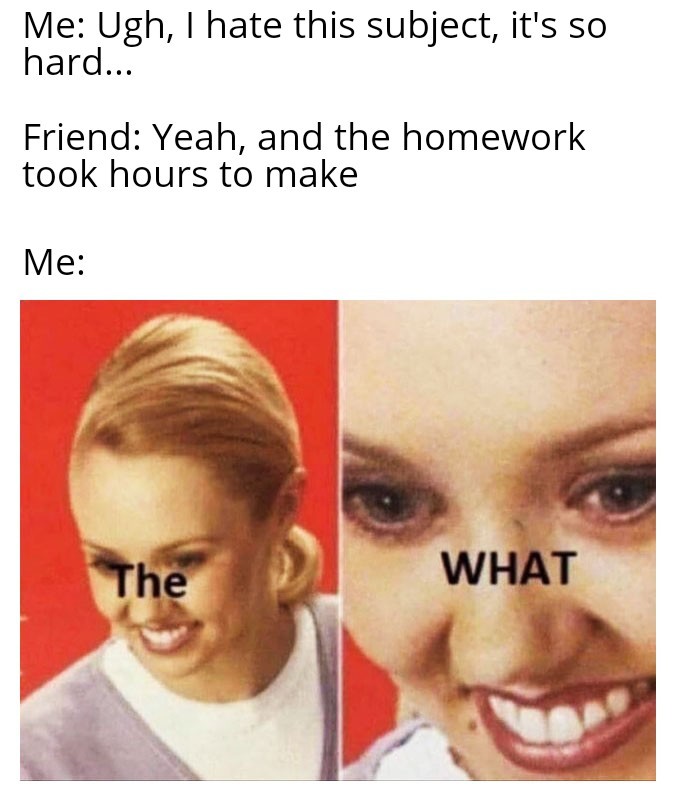 I dont remember hearing about any homework - meme